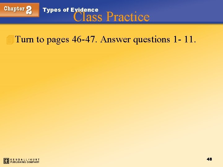 Types of Evidence Class Practice 4 Turn to pages 46 -47. Answer questions 1