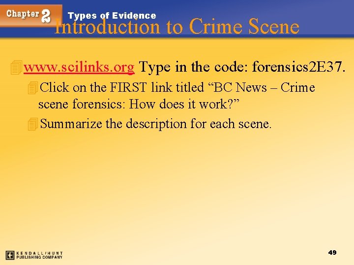 Types of Evidence Introduction to Crime Scene 4 www. scilinks. org Type in the