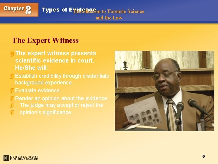 Types of Evidence Introduction to Forensic Science and the Law The Expert Witness 4