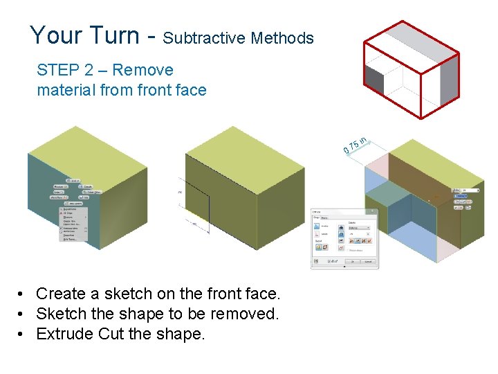 Your Turn - Subtractive Methods STEP 2 – Remove material from front face n.