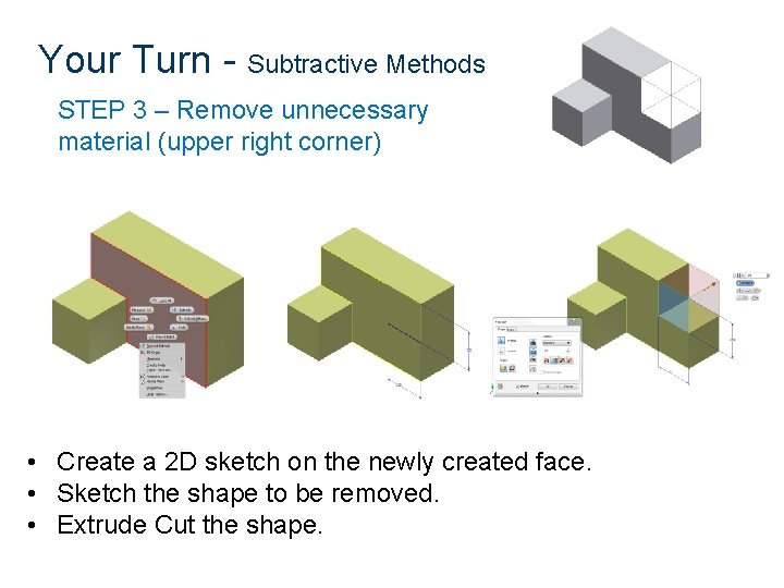 Your Turn - Subtractive Methods STEP 3 – Remove unnecessary material (upper right corner)