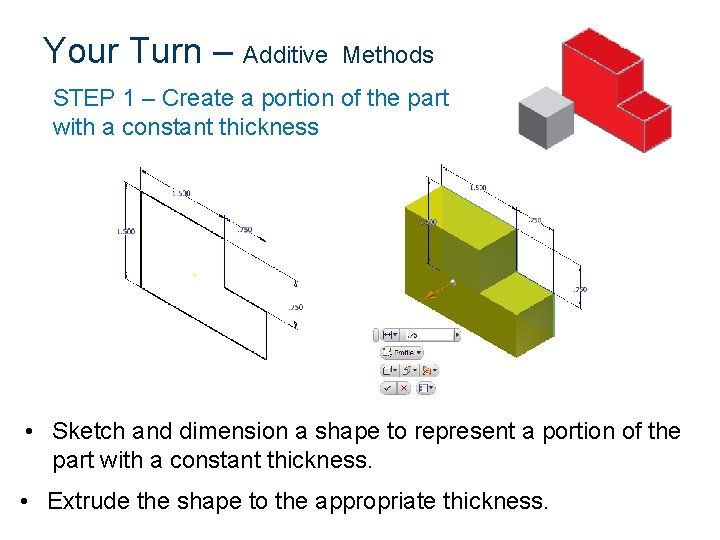 Your Turn – Additive Methods STEP 1 – Create a portion of the part