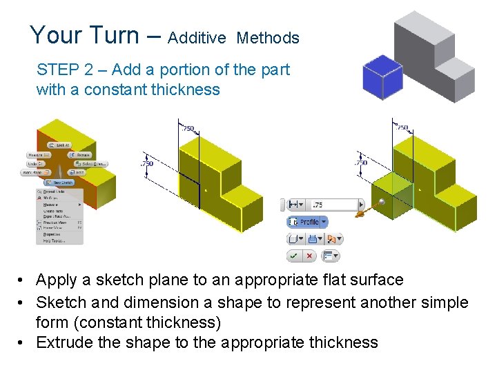 Your Turn – Additive Methods STEP 2 – Add a portion of the part