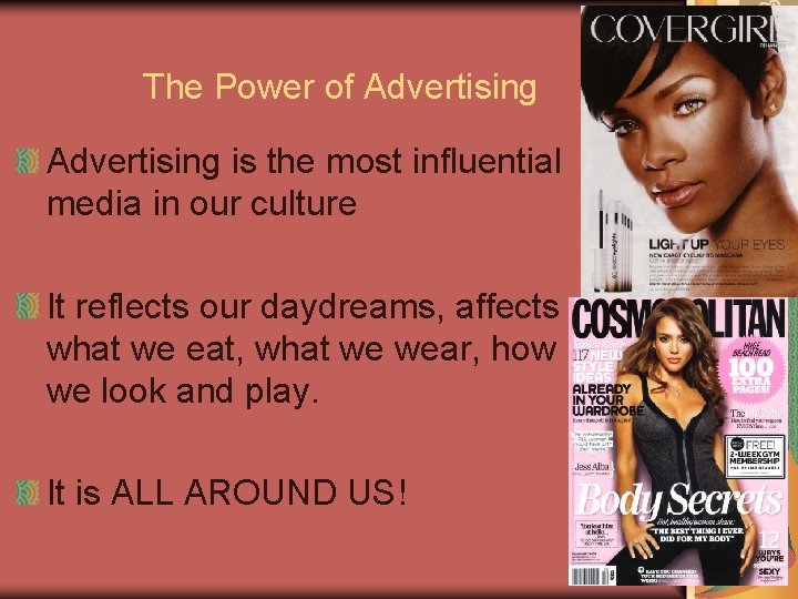The Power of Advertising is the most influential media in our culture It reflects