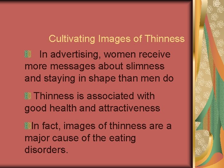Cultivating Images of Thinness In advertising, women receive more messages about slimness and staying