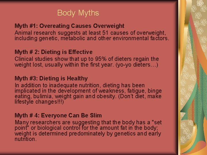 Body Myths Myth #1: Overeating Causes Overweight Animal research suggests at least 51 causes
