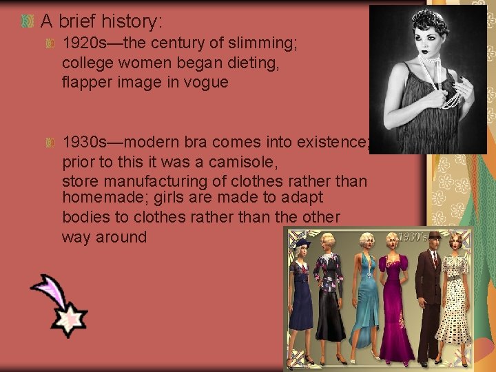 A brief history: 1920 s—the century of slimming; college women began dieting, flapper image