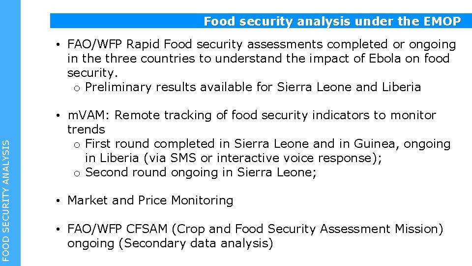  • FAO/WFP Rapid Food security assessments completed or ongoing in the three countries