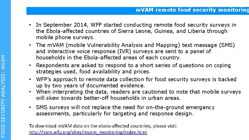  • In September 2014, WFP started conducting remote food security surveys in the