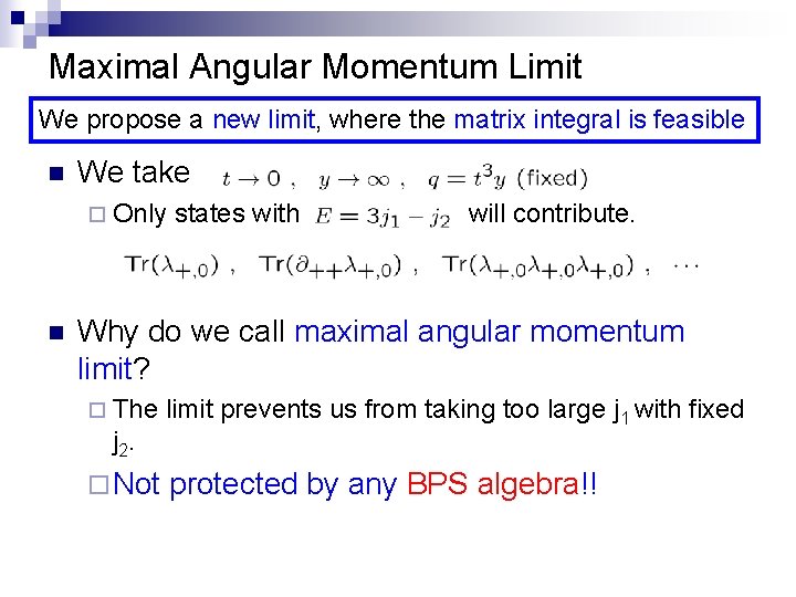 Maximal Angular Momentum Limit We propose a new limit, where the matrix integral is Maximal Angular Momentum Limit We propose a new limit, where the matrix integral is
