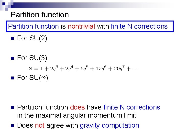 Partition function is nontrivial with finite N corrections n For SU(2) n For SU(3) Partition function is nontrivial with finite N corrections n For SU(2) n For SU(3)