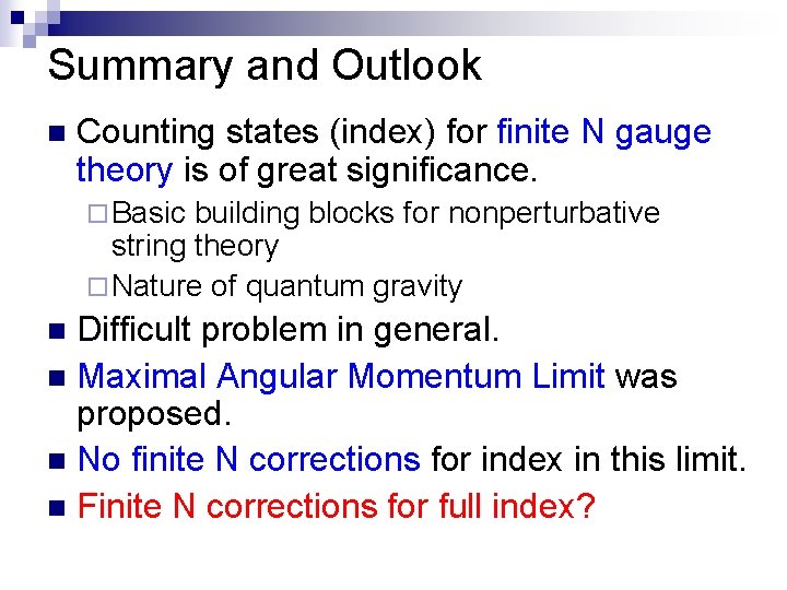 Summary and Outlook n Counting states (index) for finite N gauge theory is of Summary and Outlook n Counting states (index) for finite N gauge theory is of