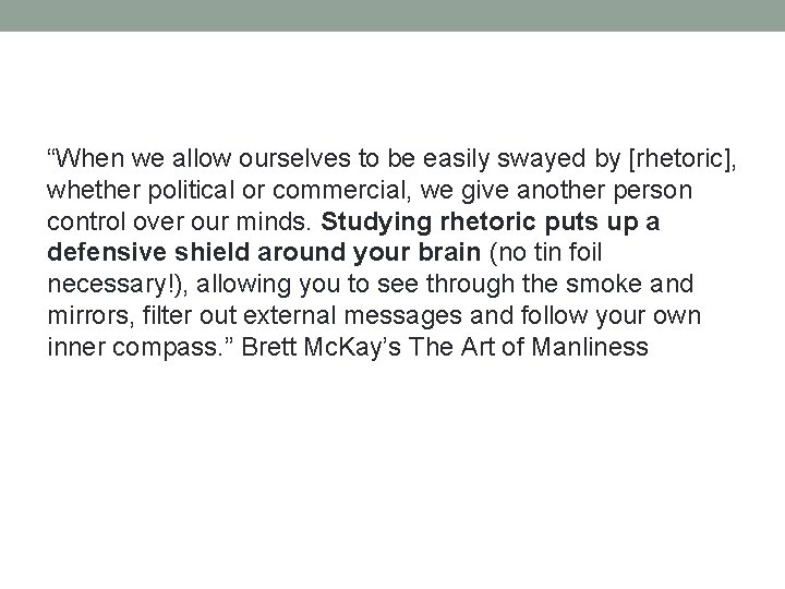 “When we allow ourselves to be easily swayed by [rhetoric], whether political or commercial,