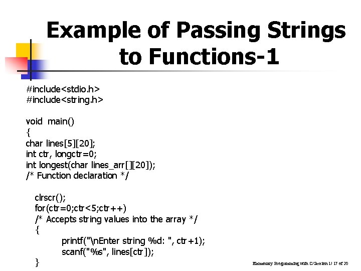 Example of Passing Strings to Functions-1 #include<stdio. h> #include<string. h> void main() { char