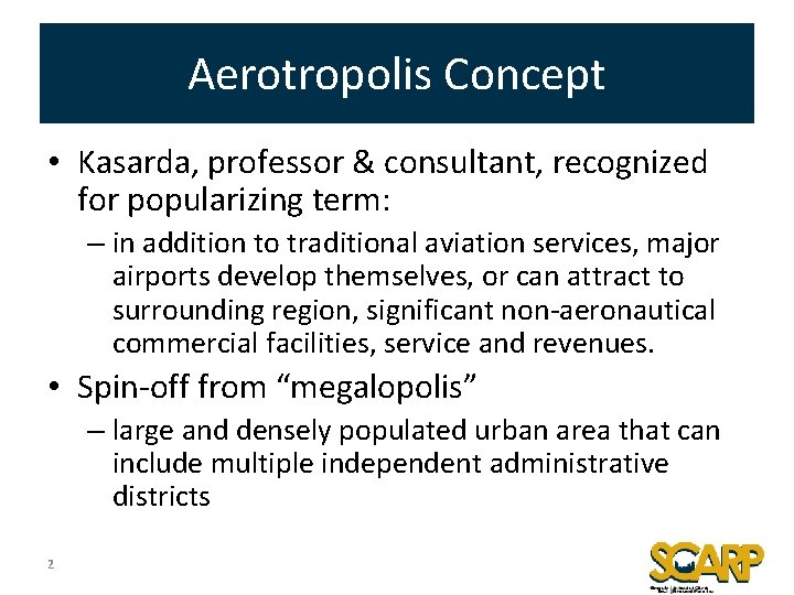 Aerotropolis Concept • Kasarda, professor & consultant, recognized for popularizing term: – in addition