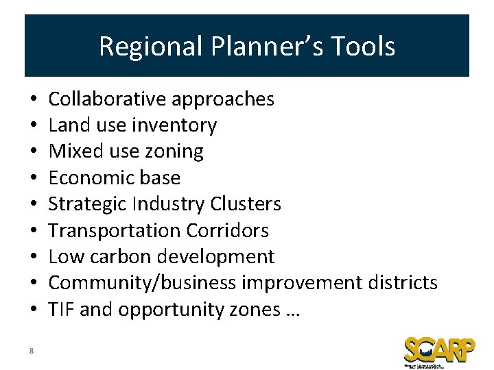 Regional Planner’s Tools • • • 8 Collaborative approaches Land use inventory Mixed use