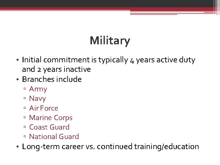 Military • Initial commitment is typically 4 years active duty and 2 years inactive