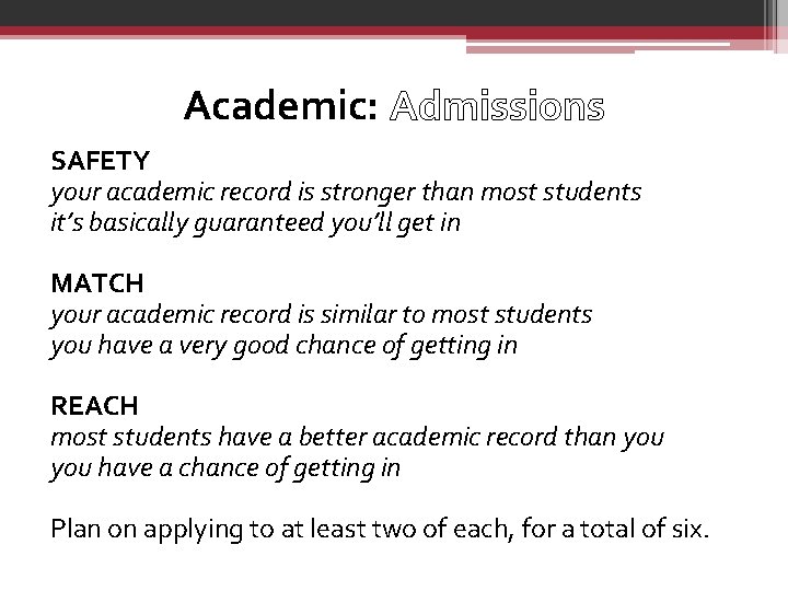 Academic: Admissions SAFETY your academic record is stronger than most students it’s basically guaranteed