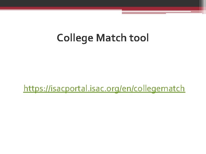 College Match tool https: //isacportal. isac. org/en/collegematch 