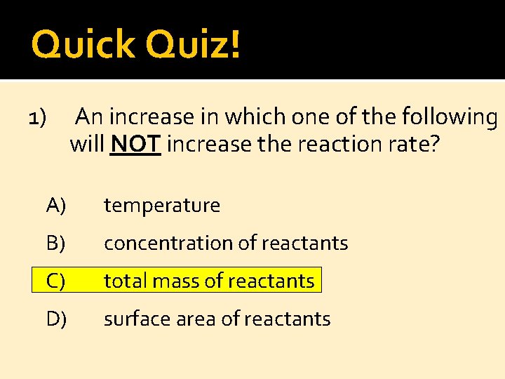 Quick Quiz! 1) An increase in which one of the following will NOT increase