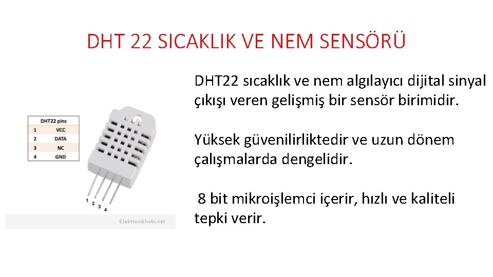 DHT 22 SICAKLIK VE NEM SENSÖRÜ DHT 22 sıcaklık ve nem algılayıcı dijital sinyal