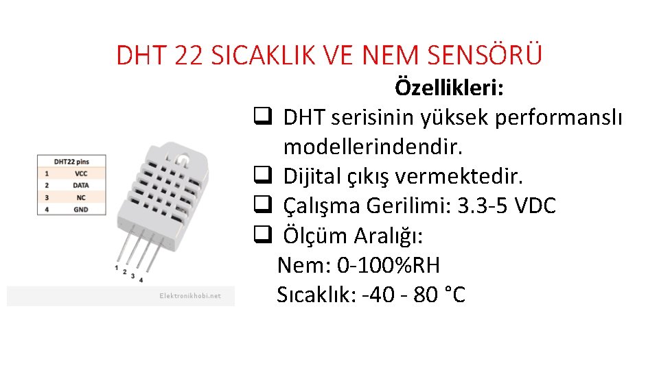 DHT 22 SICAKLIK VE NEM SENSÖRÜ Özellikleri: q DHT serisinin yüksek performanslı modellerindendir. q