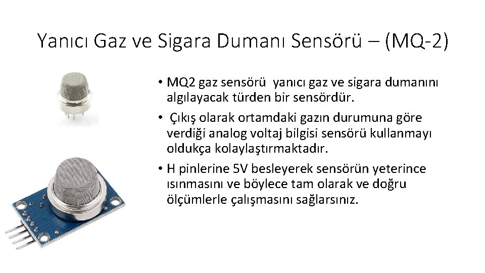 Yanıcı Gaz ve Sigara Dumanı Sensörü – (MQ-2) • MQ 2 gaz sensörü yanıcı