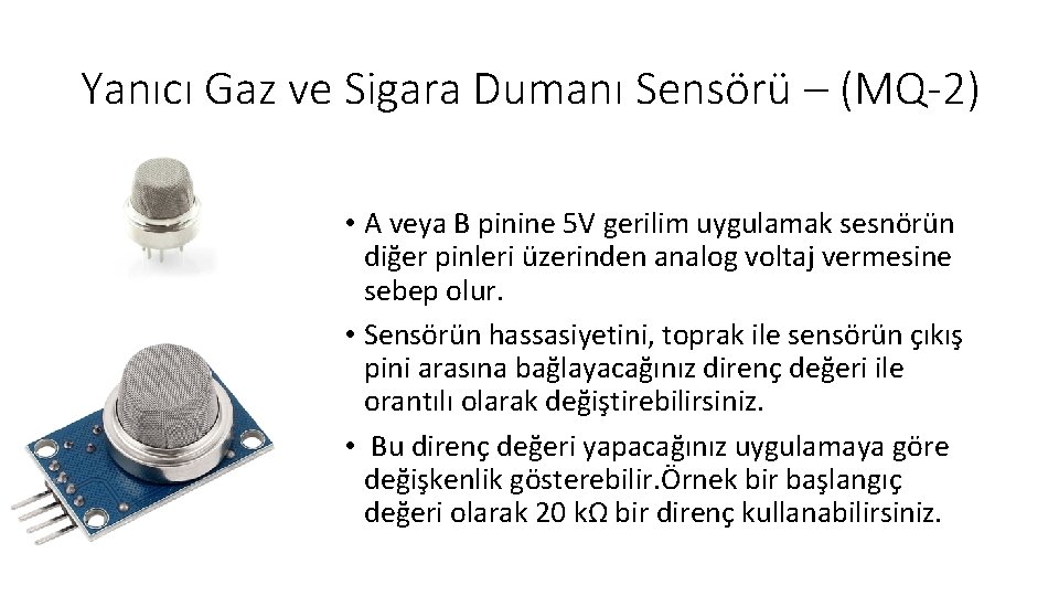 Yanıcı Gaz ve Sigara Dumanı Sensörü – (MQ-2) • A veya B pinine 5