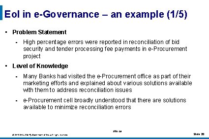 Eo. I in e-Governance – an example (1/5) • Problem Statement § High percentage