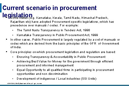 Current scenario in procurement legislation • Some states (e. g. Karnataka, Kerala, Tamil Nadu,