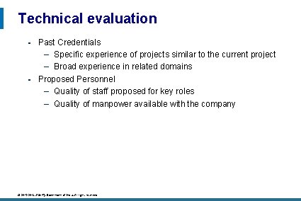 Technical evaluation § § Past Credentials – Specific experience of projects similar to the
