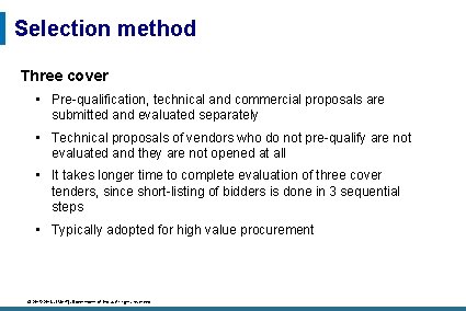 Selection method Three cover • Pre-qualification, technical and commercial proposals are submitted and evaluated