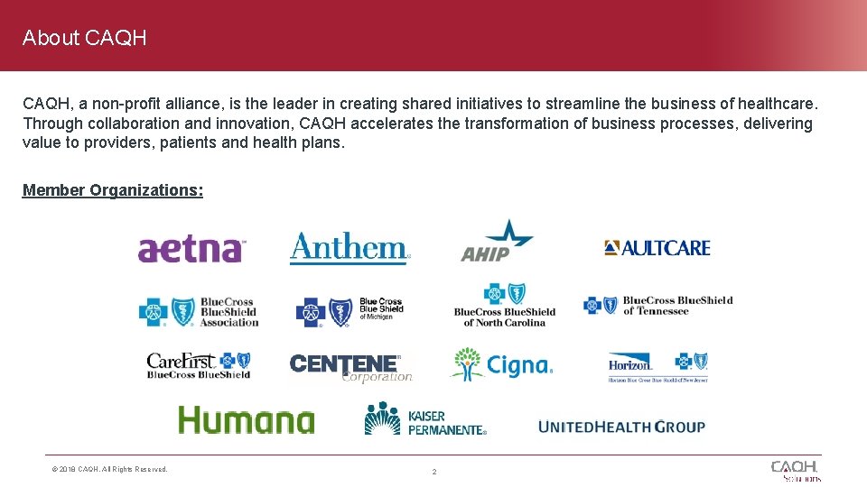 About CAQH, a non-profit alliance, is the leader in creating shared initiatives to streamline