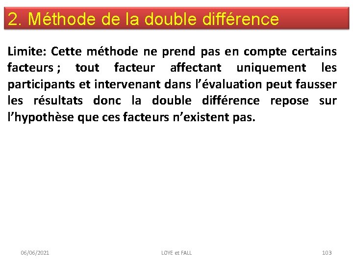 2. Méthode de la double différence Limite: Cette méthode ne prend pas en compte