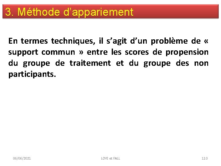 3. Méthode d’appariement En termes techniques, il s’agit d’un problème de « support commun