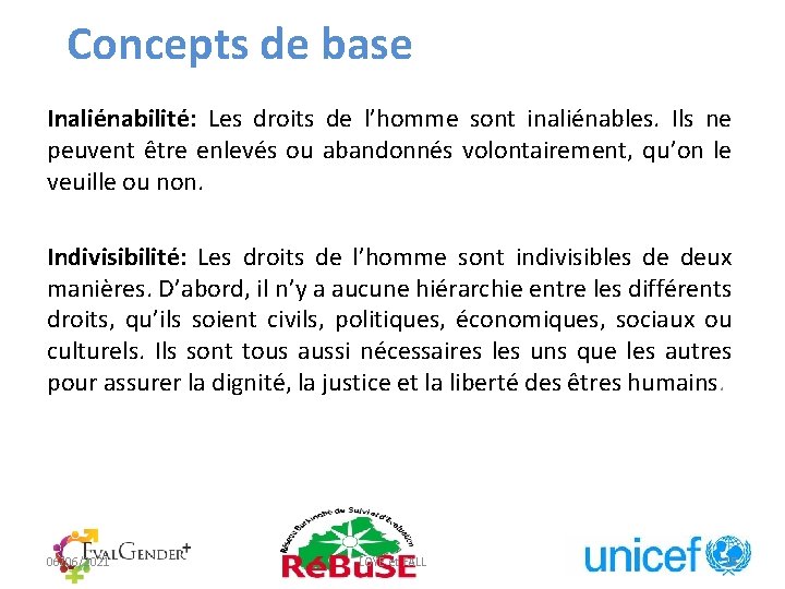 Concepts de base Inaliénabilité: Les droits de l’homme sont inaliénables. Ils ne peuvent être