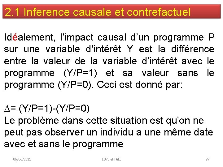 2. 1 Inference causale et contrefactuel Idéalement, l’impact causal d’un programme P sur une