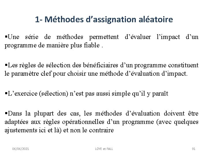 1 - Méthodes d’assignation aléatoire §Une série de méthodes permettent d’évaluer l’impact d’un programme