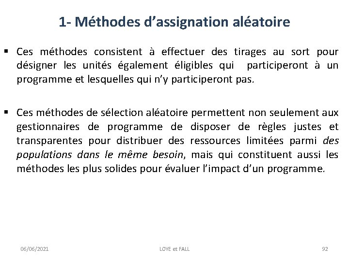 1 - Méthodes d’assignation aléatoire § Ces méthodes consistent à effectuer des tirages au