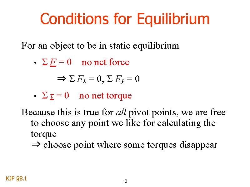Conditions for Equilibrium For an object to be in static equilibrium • ΣF=0 no