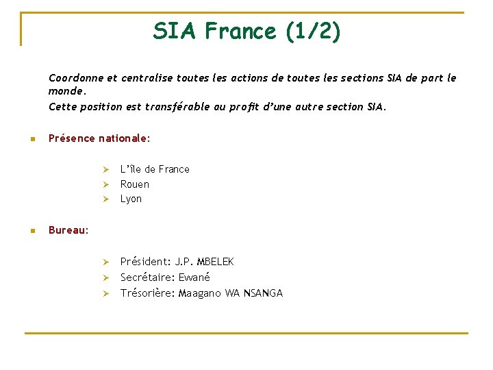 SIA France (1/2) Coordonne et centralise toutes les actions de toutes les sections SIA