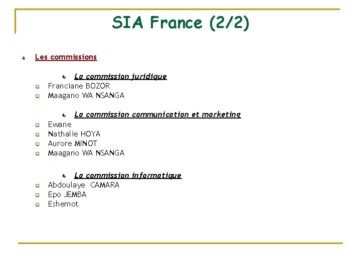 SIA France (2/2) Les commissions q q La commission juridique Franciane BOZOR Maagano WA