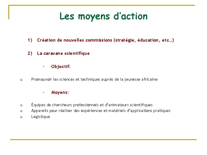 Les moyens d’action 1) Création de nouvelles commissions (stratégie, éducation, etc…) 2) La caravane