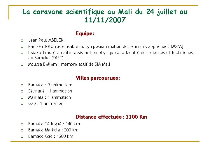 La caravane scientifique au Mali du 24 juillet au 11/11/2007 Equipe: q q Jean