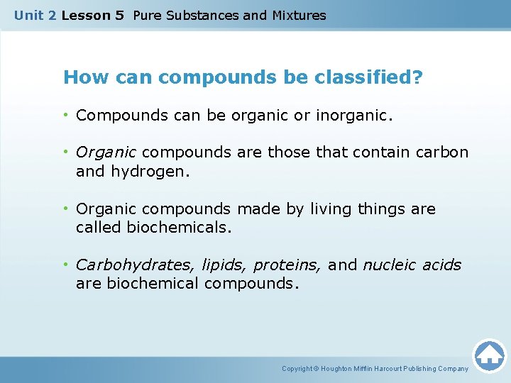 Unit 2 Lesson 5 Pure Substances and Mixtures How can compounds be classified? •