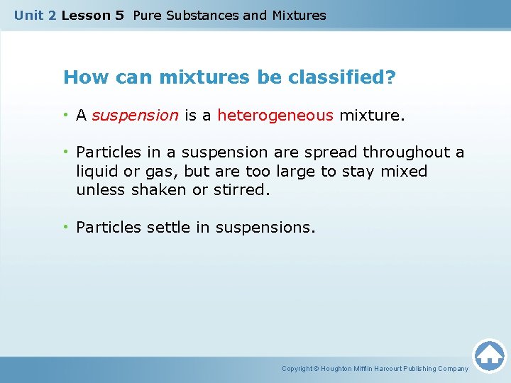 Unit 2 Lesson 5 Pure Substances and Mixtures How can mixtures be classified? •