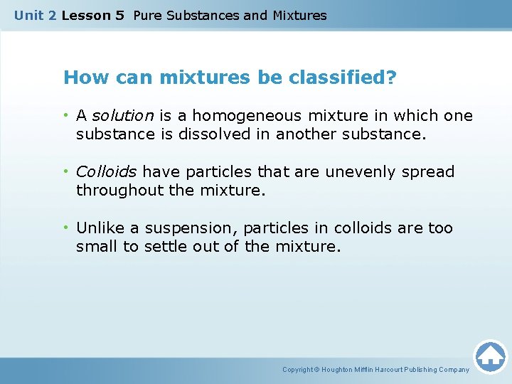 Unit 2 Lesson 5 Pure Substances and Mixtures How can mixtures be classified? •