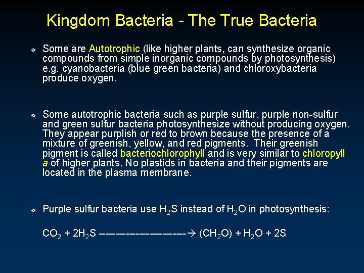 Kingdom Bacteria - The True Bacteria v v v Some are Autotrophic (like higher