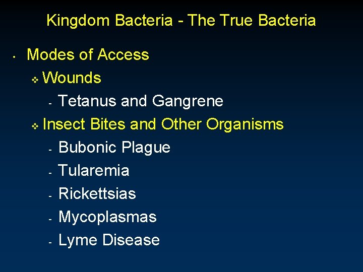 Kingdom Bacteria - The True Bacteria • Modes of Access v Wounds - Tetanus