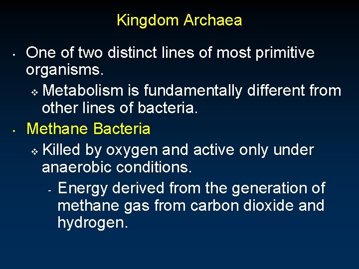 Kingdom Archaea • • One of two distinct lines of most primitive organisms. v